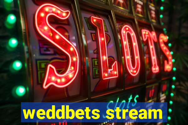 weddbets stream